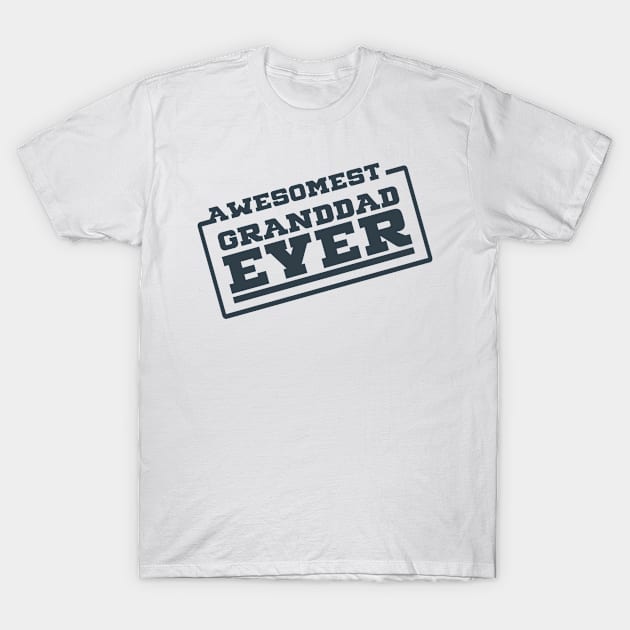 Awesomest Granddad Ever - Grandfather T-Shirt by D3Apparels